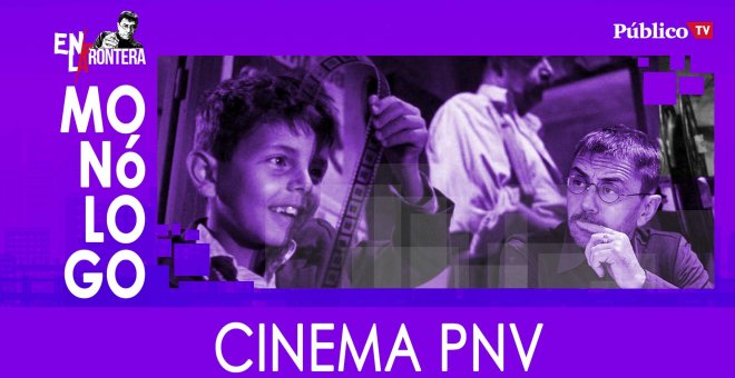 Cinema PNV - Monólogo - En la Frontera, 19 de febrero de 2020