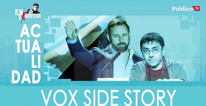 Vox side story - En la Frontera, 3 de marzo de 2020