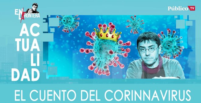 El cuento del corinnavirus - En La Frontera, 9 de Marzo de 2020