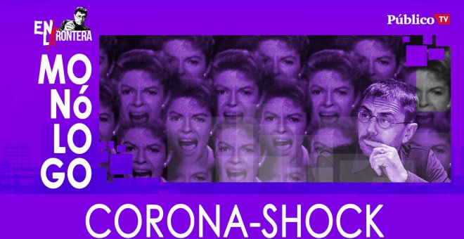Monólogo: Corona-Shock - En la Frontera, 10 de Marzo de 2020
