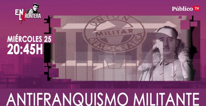 Juan Carlos Monedero y el antifranquismo militante 'En la Frontera' - Miércoles, 25 de marzo de 2020