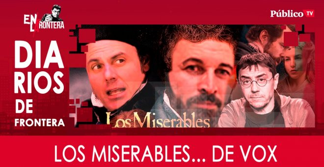 Diarios de Frontera: Los Miserables... de Vox - En la Frontera, 25 de marzo de 2020