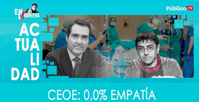 CEOE: 0,0% empatía - En la Frontera, 30 de marzo de 2020