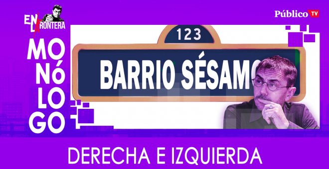 Barrio Sésamo: derecha e izquierda - Monólogo - En la Frontera, 31 de marzo de 2020