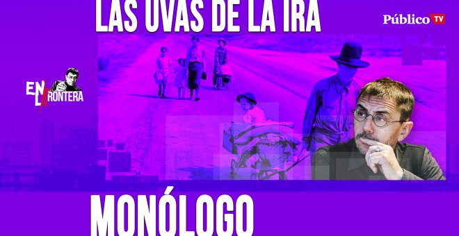 Las Uvas de la Ira - Monólogo - En la Frontera, 7 de abril de 2020
