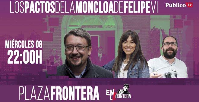 Plaza Frontera: Los Pactos de la Moncloa de Felipe VI