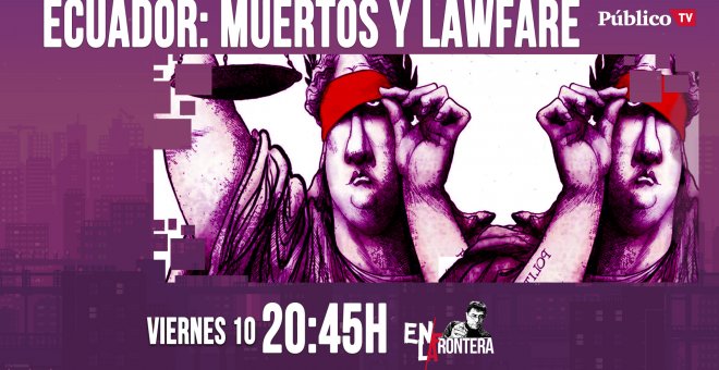 Juan Carlos Monedero y Ecuador: muertos y 'lawfare' 'En la Frontera' - 10 de abril de 2020