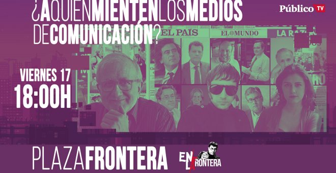 Juan Carlos Monedero y Plaza Frontera - ¿A quién mienten los medios de comunicación?