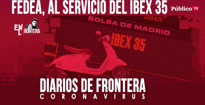 Diarios de Frontera: Fedea, al servicio del IBEX35 - En la Frontera, 17 de abril de 2020