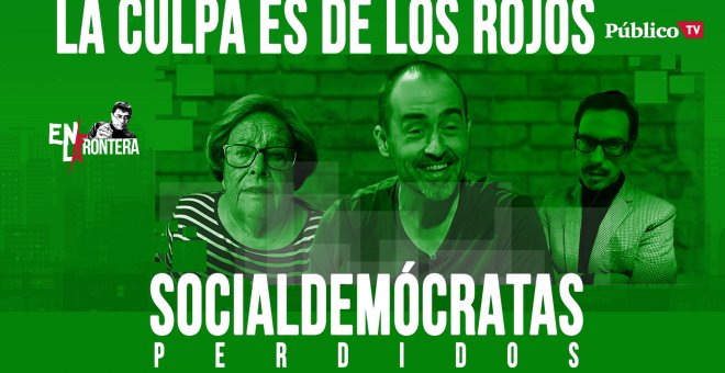 Socialdemócratas Perdidos: la culpa es de los rojos - En la Frontera, 17 de abril de 2020