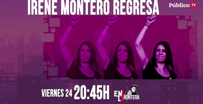 Juan Carlos Monedero: Irene Montero regresa 'En la Frontera' - 24 de abril de 2020