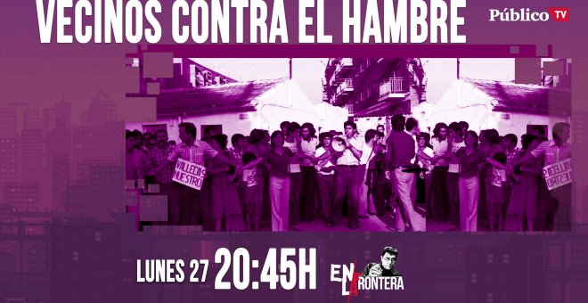 Juan Carlos Monedero: vecinos contra el hambre 'En la Frontera' - 27 de abril de 2020