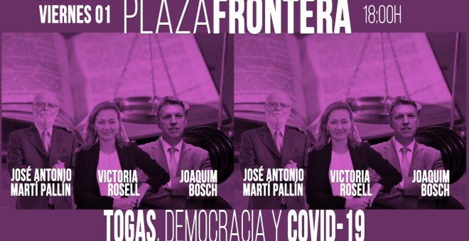 Juan Carlos Monedero, José Antonio Martí Pallín, Victoria Rosell y Joaquim Bosch - Plaza Frontera - Togas, democracia y covid-19