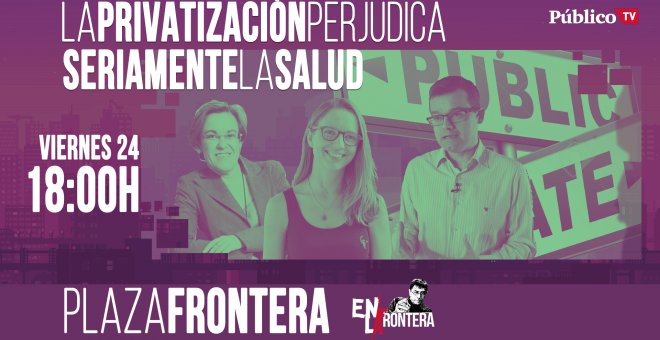 Juan Carlos Monedero, Carolina Alonso, Puri Causapié y Manuel Rico - Plaza Frontera: La privatización perjudica seriamente la salud - 24 de abril de 2020