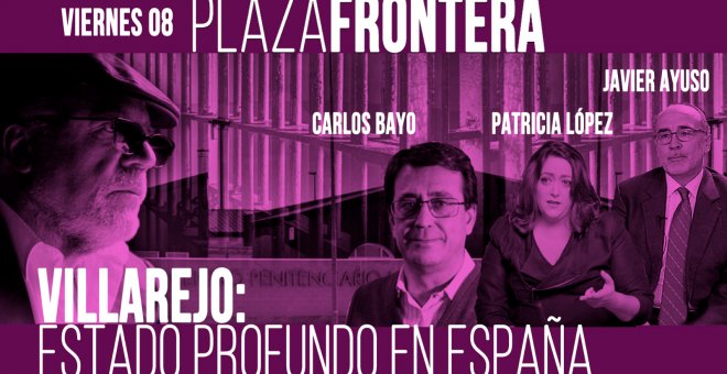 Juan Carlos Monedero, Patricia López, Carlos E. Bayo y Javier Ayuso - Plaza Frontera: Estado Profundo en España - 8 de mayo de 2020