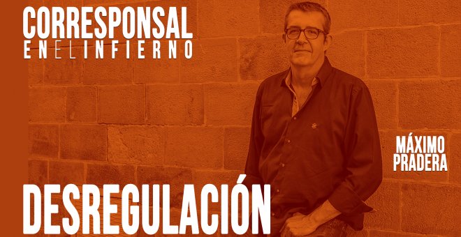 Corresponsal en el Infierno - Máximo Pradera: 'desregulación' - En la Frontera, 26 de mayo de 2020