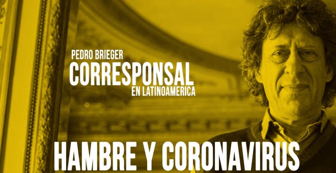 Corresponsal en Latinoamérica - Pedro Brieger y  'hambre y coronavirus' - En la Frontera, 1 de junio de 2020