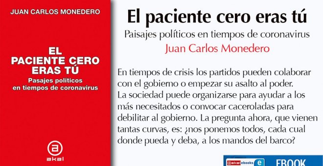 Comiendo tierra - Adelanto del libro: 'El Paciente Cero eras tú. Pasajes políticos', de Juan Carlos Monedero