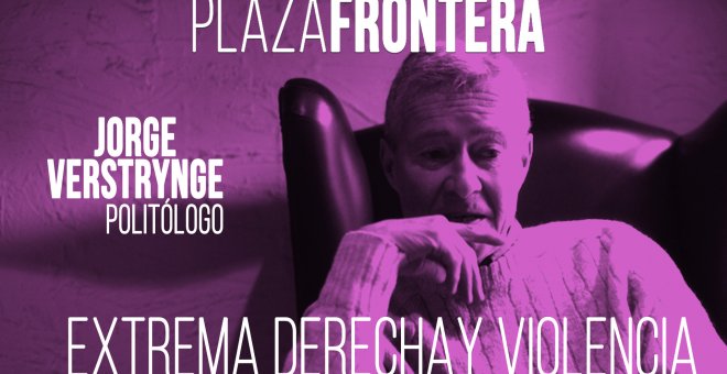 Juan Carlos Monedero y Jorge Verstrynge: extrema derecha y violencia - Plaza Frontera, 19 de junio de 2020