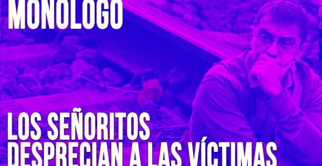 Los señoritos desprecian a las víctimas - Monólogo - En la Frontera, 23 de junio de 2020