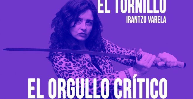 Irantzu Varela, El Tornillo y el orgullo crítico - En la Frontera, 25 de junio de 2020