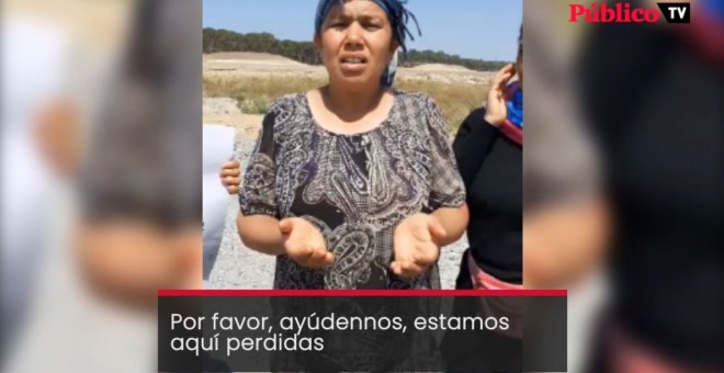 Ttemporeras marroquíes de Huelva piden ayuda para volver a casa