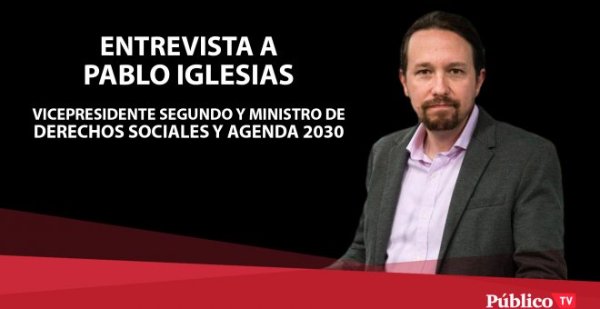Entrevista Pablo Iglesias, vicepresidente del Gobierno