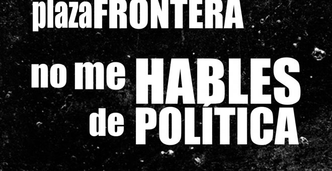 No me hables de política: Juan Carlos Monedero, Mª Eugenia Rodríguez Palop y Luis Nieto - Plaza Frontera - En la Frontera, 16 de octubre de 2020