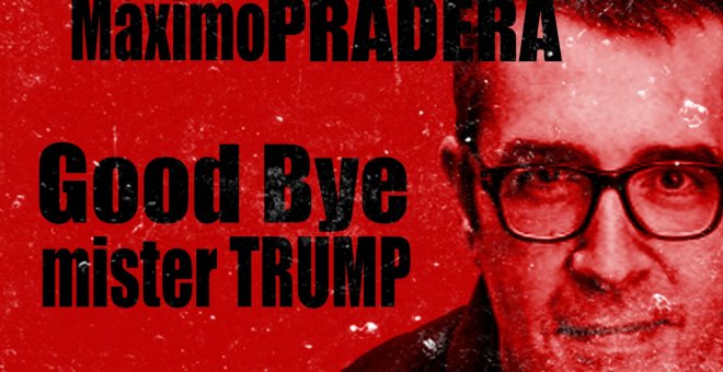 Corresponsal en el Infierno - Máximo Pradera: Good bye, Mister Trump - En la Frontera, 11 de noviembre de 2020