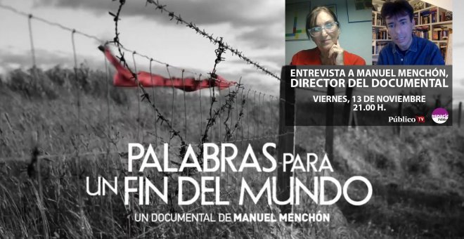ENTREVISTA | Manuel Menchón, director del documental 'Palabras para un fin del mundo'