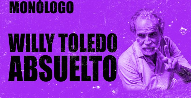 Willy Toledo, absuelto - Monólogo - En la Frontera, 17 de noviembre de 2020