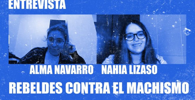 Rebeldes contra el machismo - Entrevista a Alma Navarro y Nahia Lizaso - En la Frontera, 25 de noviembre de 2020
