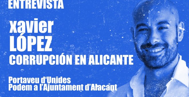 Corrupción en Alicante - Entrevista a Xavier López - En la Frontera, 26 de noviembre de 2020