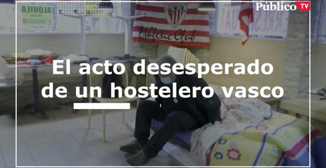 El acto desesperado de un hostelero vasco para protestar por el cierre de los bares en el País Vasco