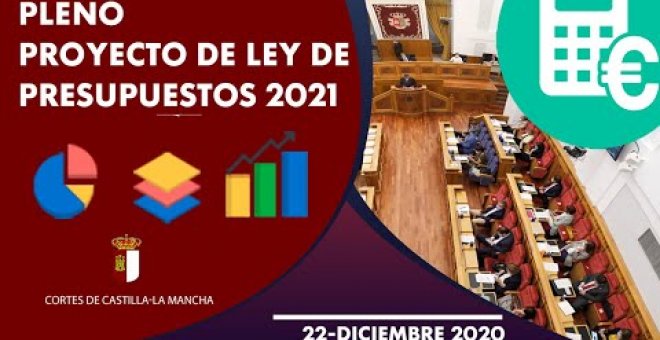 DIRECTO | Las Cortes debaten la aprobación de los Presupuestos de Castilla-La Mancha para 2021