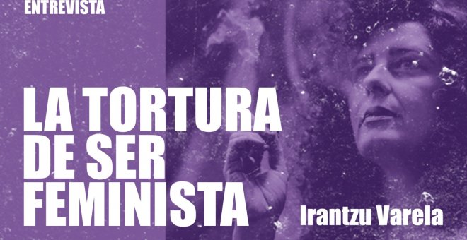 La tortura de ser feminista - Entrevista a Irantzu Varela - En la Frontera, 22 de diciembre de 2020