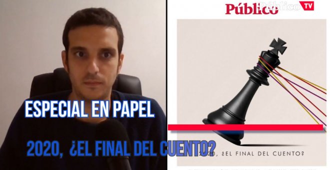 Especial en papel: '2020, ¿el final del cuento?