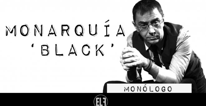 Monarquía 'black' - Monólogo - En la Frontera, 13 de enero de 201