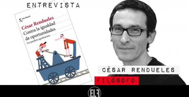 Contra la igualdad de oportunidades: un panfleto igualitarista - Entrevista al filósofo César Rendueles - En la Frontera, 18 de enero de 2021