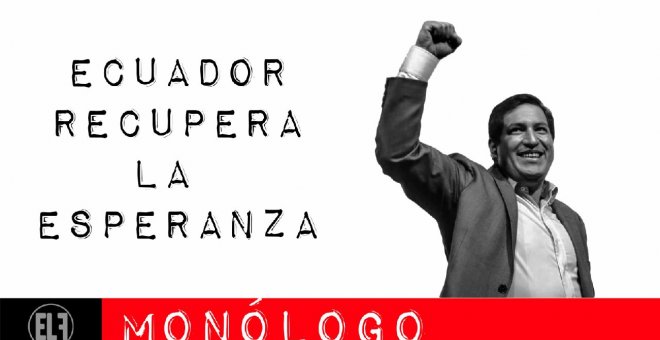 Ecuador recupera la esperanza - Monólogo - En la Frontera, 8 de febrero de 2021