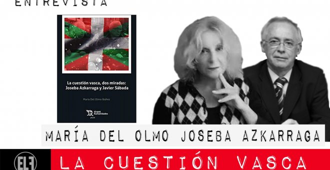 La cuestión vasca - Entrevista a María del Olmo y Joseba Azkarraga - En la Frontera, 17 de febrero de 2021
