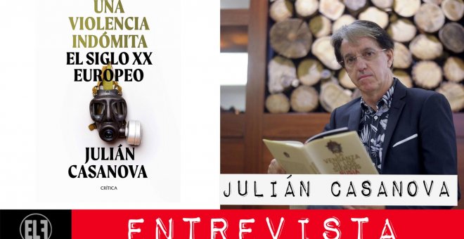 Una violencia indómita: el siglo XX europeo - Entrevista a Julián Casanova - En la Frontera, 4 de marzo de 2021