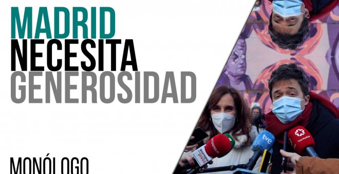 Madrid necesita generosidad - Monólogo - En la Frontera, 16 de marzo de 2021