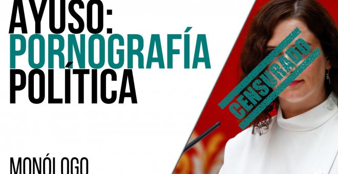 Ayuso: pornografía política - Monólogo - En la Frontera, 22 de marzo de 2021