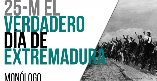 25-M, el verdadero Día de Extremadura - En la Frontera, 25 de marzo de 2021
