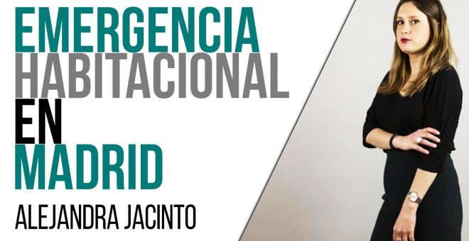 Emergencia habitacional en Madrid - Entrevista a Alejandra Jacinto - En la Frontera, 21 de abril de 2021