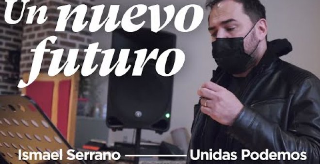 "Un nuevo futuro", la canción de Ismael Serrano para apoyar la campaña de Unidas Podemos