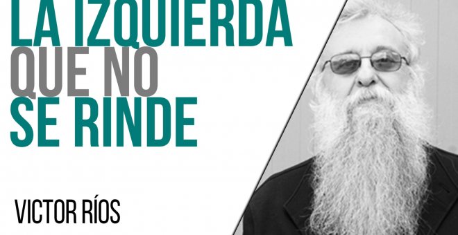 La izquierda que no se rinde - Entrevista a Víctor Ríos - En la Frontera, 13 de mayo de 2021