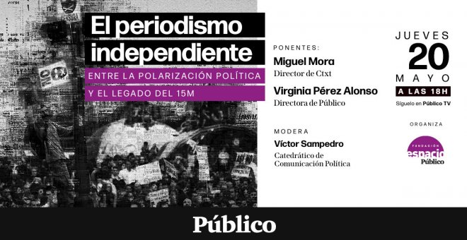 DEBATE | Periodismo independiente: entre la polarización política y el legado del 15M