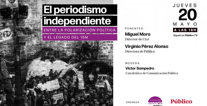 El periodismo independiente. Entre la polarización política y el legado del 15M